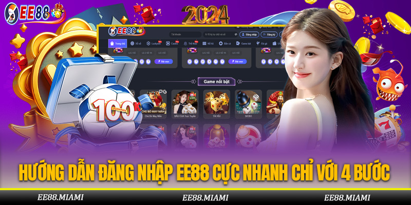 Hướng Dẫn Đăng Nhập EE88 Cực Nhanh Chóng Chỉ Với 4 Bước