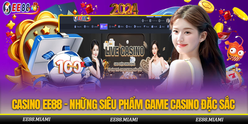 Casino EE88 - Những Siêu Phẩm Game Casino Đặc Sắc