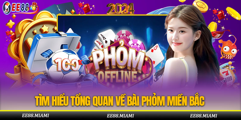 Tổng quan về Phỏm miền Bắc