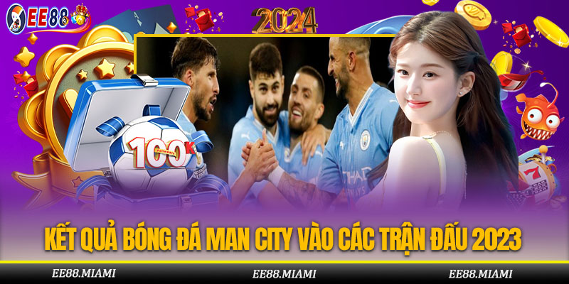 Kết quả bóng đá Man City vào các trận đấu tháng 10/2023