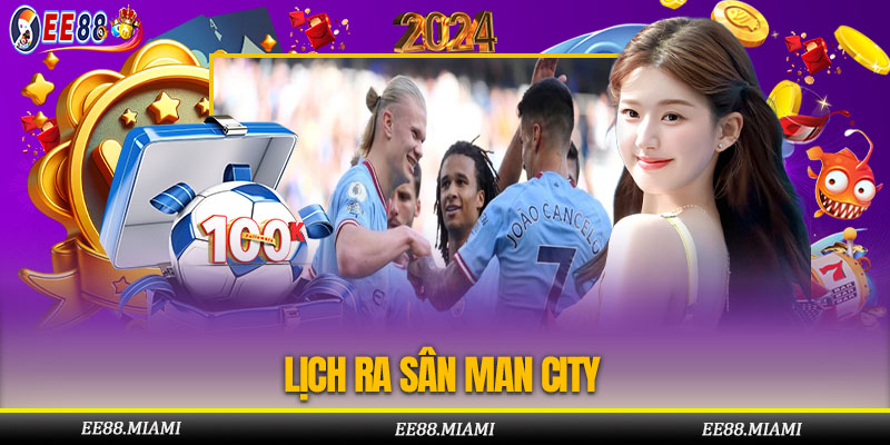 Lịch ra sân Man City